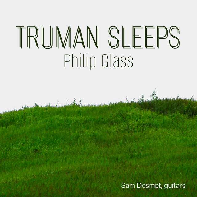 Truman Sleeps single cover — Philip Glass arr. for guitar ensemble, Sam Desmet